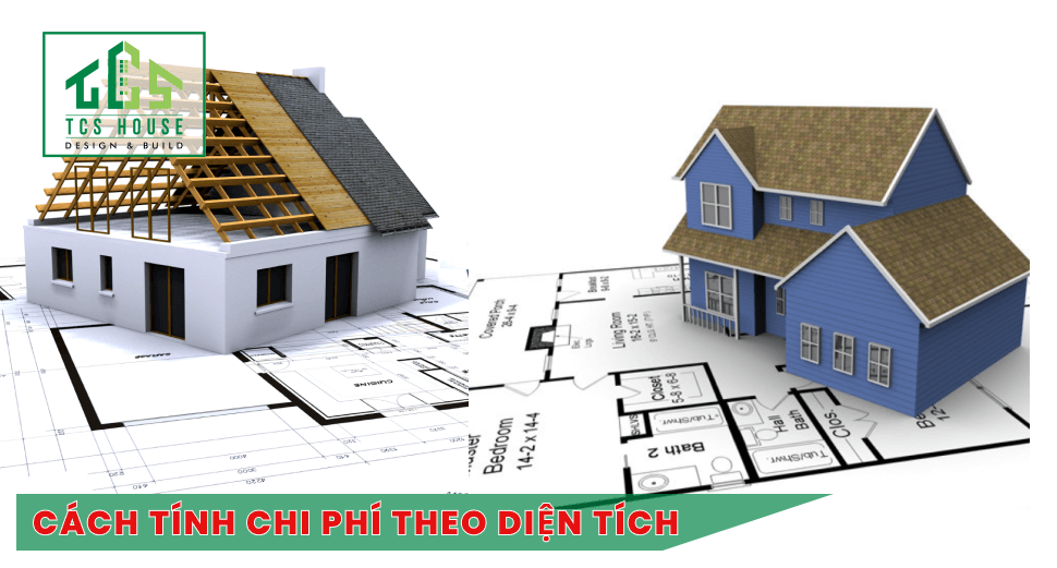 Cách tính chi phí xây nhà theo tổng diện tích