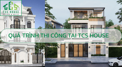 Quy Trình Thi Công Xây Dựng Tam Kỳ Quảng Nam - TCS House