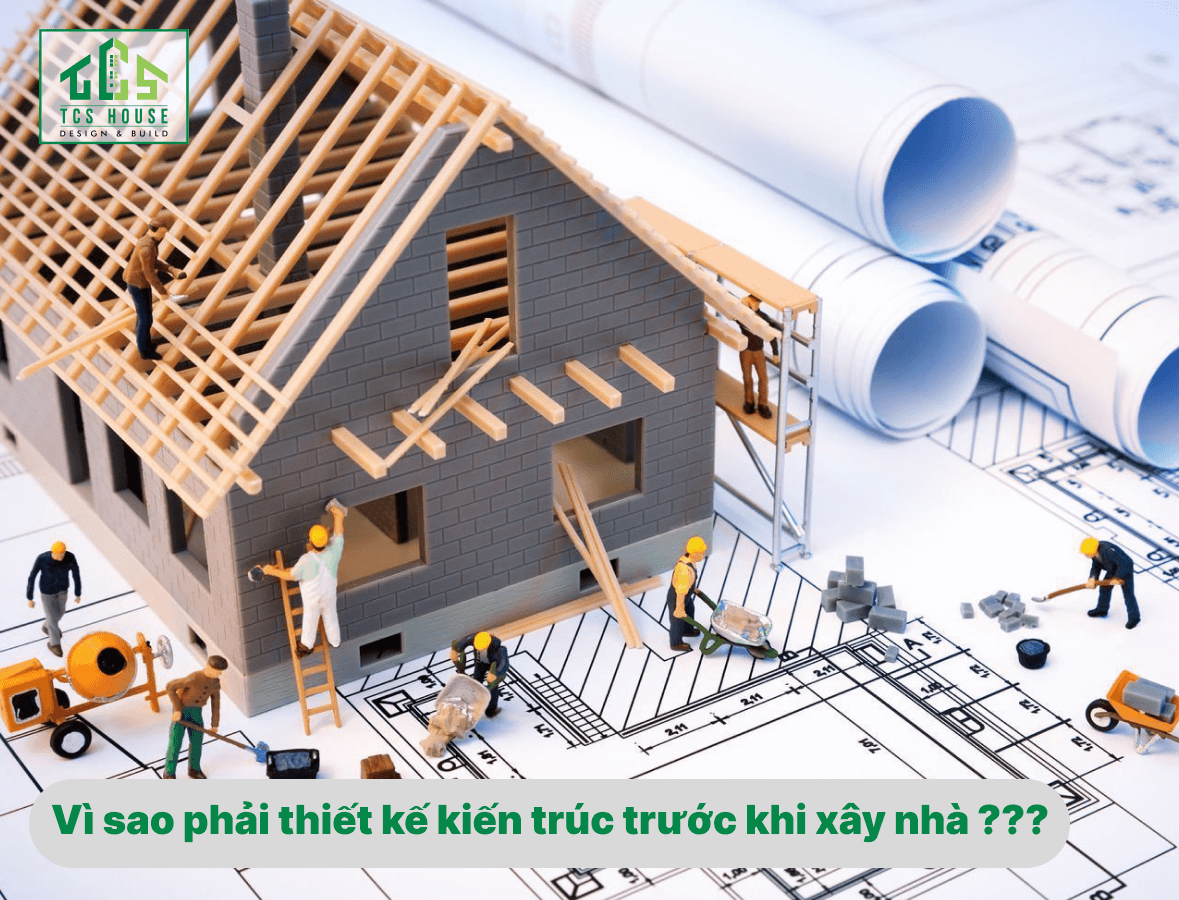 Tại sao phải thiết kế kiến trúc trước khi xây dựng nhà