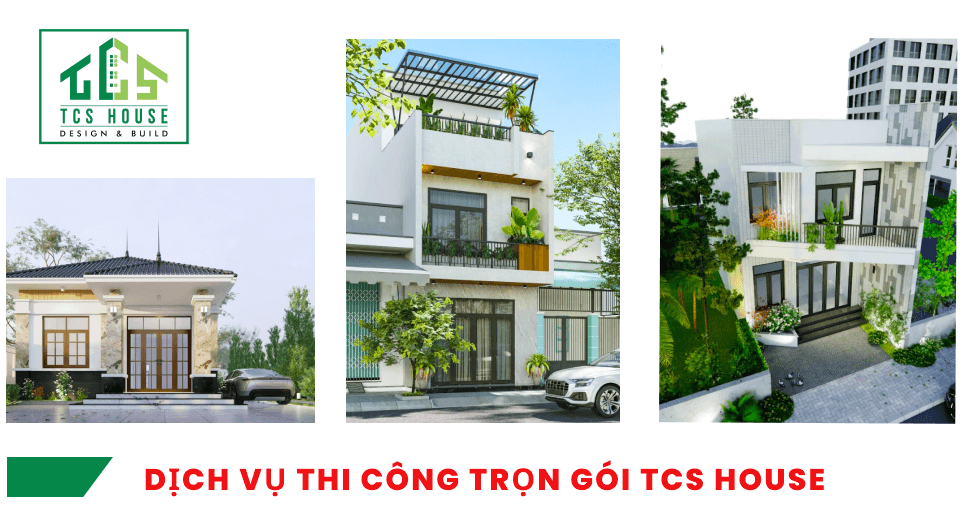 Dịch vụ xây nhà trọn gói TCS HOUSE