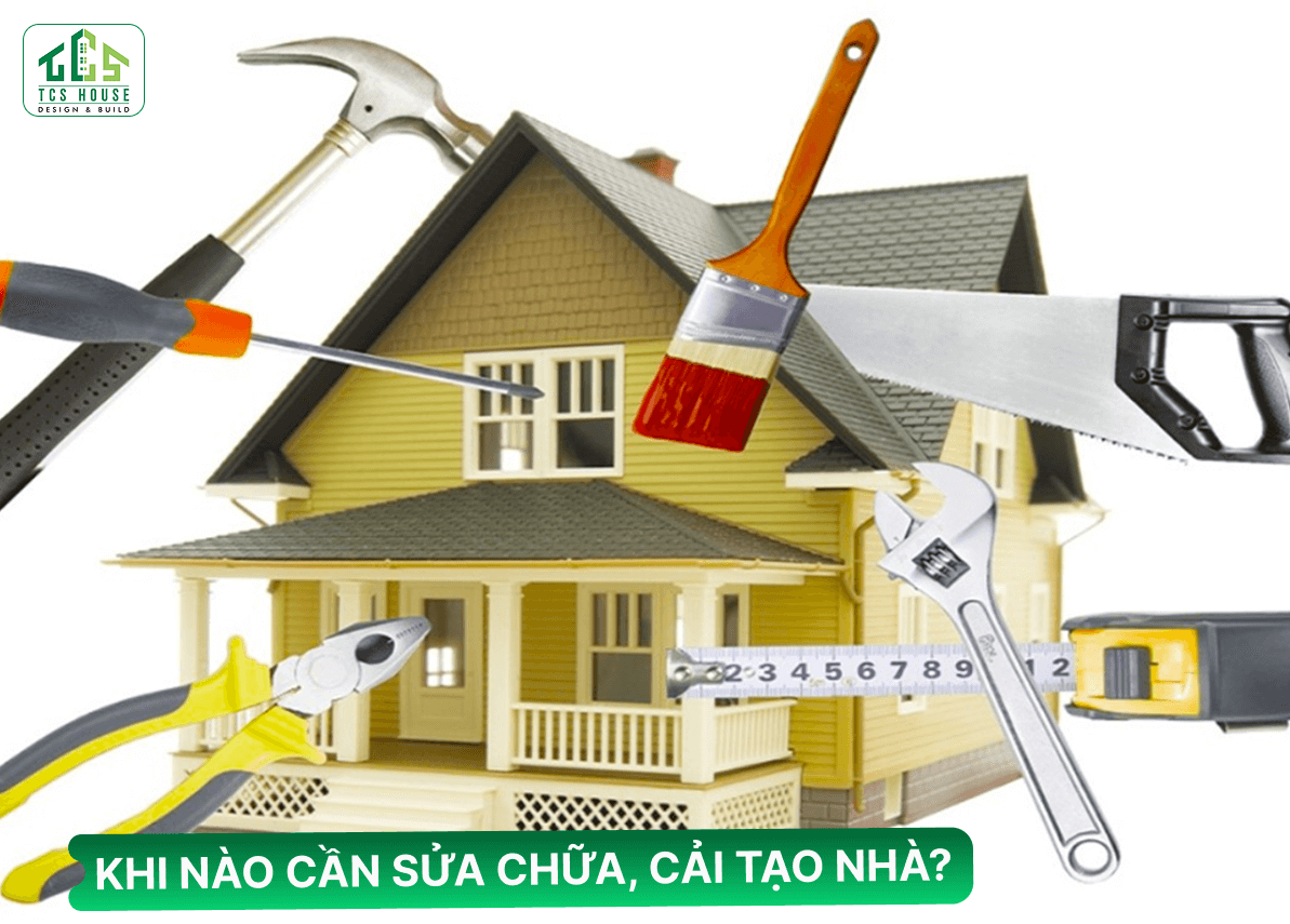 Khi Nào Cần Sửa Chữa Hoặc Cải Tạo Nhà?