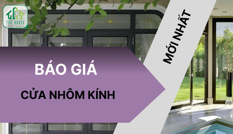 Báo Giá Cửa Nhôm Kính Mới Nhất 2025 – Chi Tiết Từng Loại & Mẫu Đẹp Giá Rẻ
