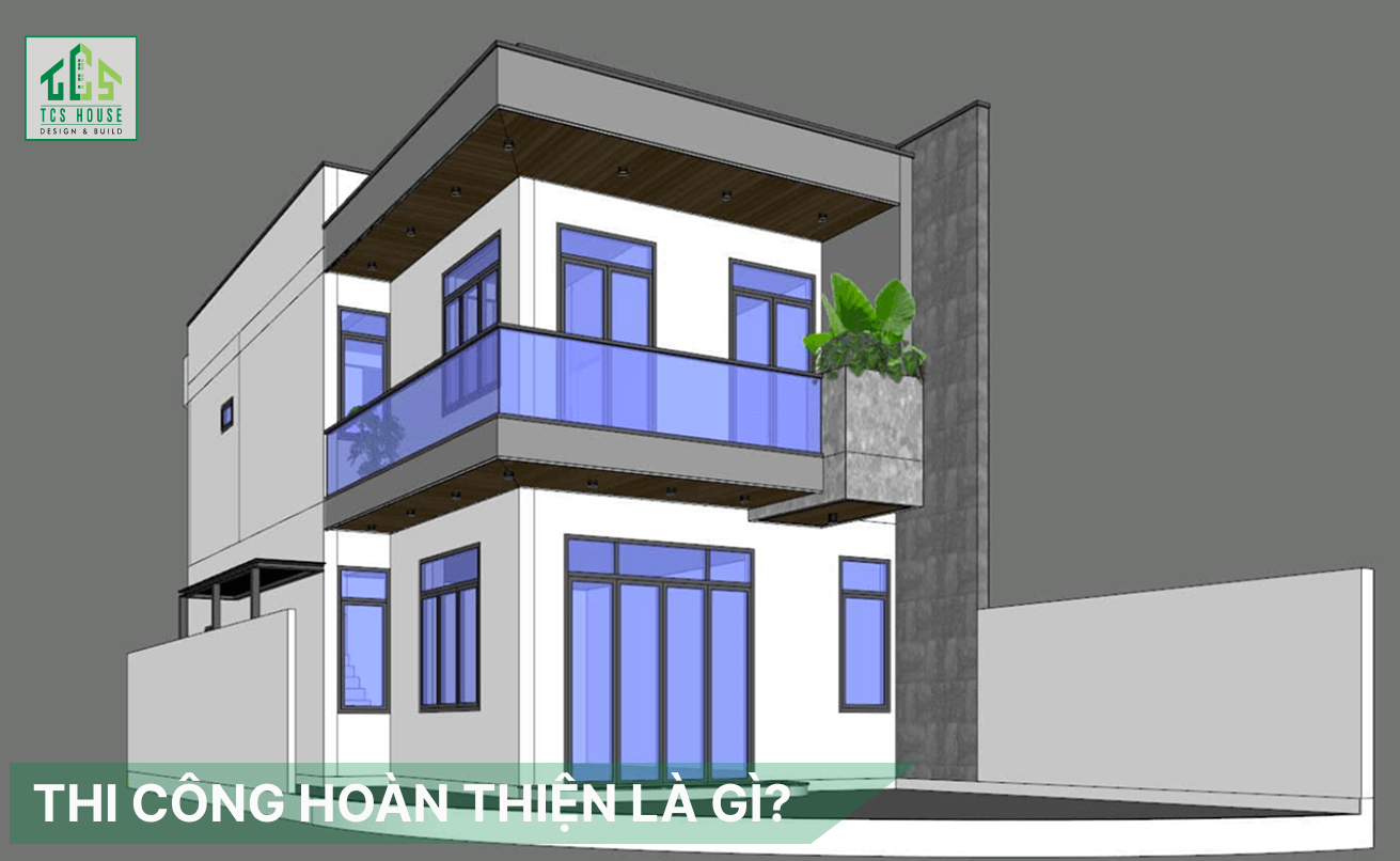 Thi công hoàn thiện là gì?