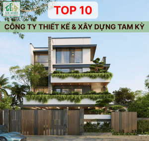 Top 10 Công Ty Xây Nhà Trọn Gói Tam Kỳ Uy Tín Chất Lượng