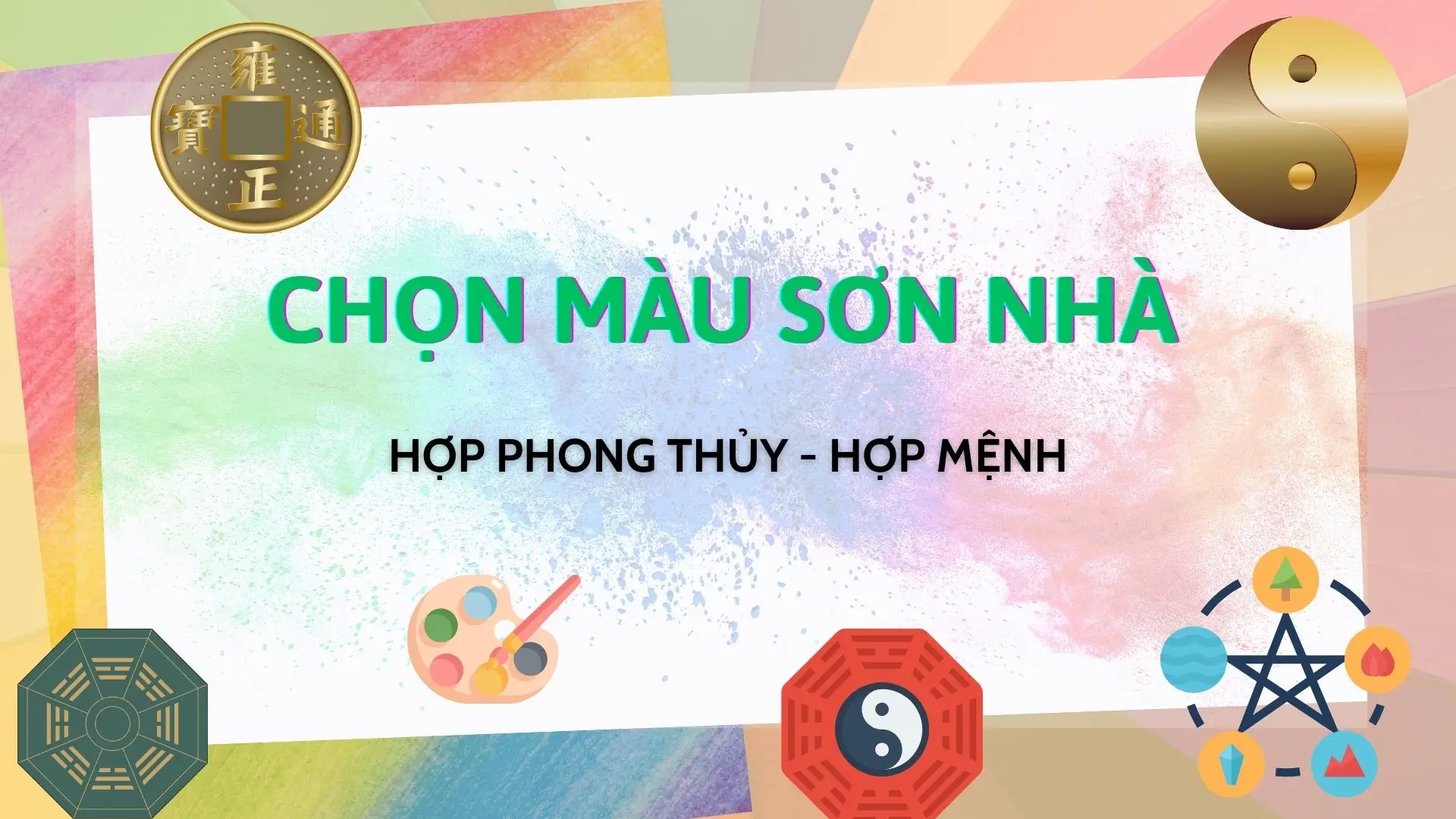 Chọn Màu Sơn Nhà Theo Phong Thủy Hợp Tuổi Gia Chủ