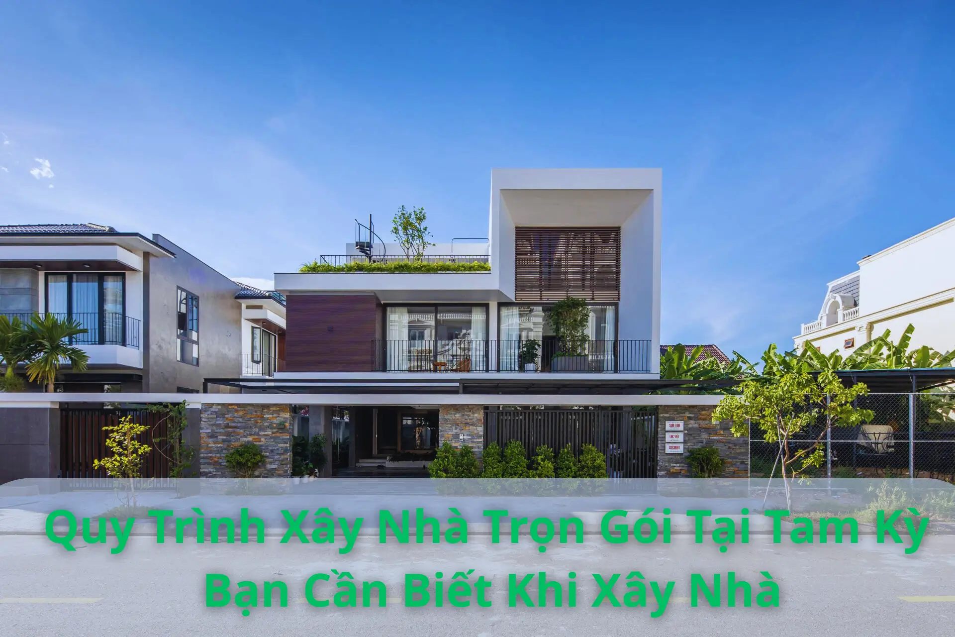Quy Trình Xây Nhà Trọn Gói Tại Tam Kỳ Bạn Cần Biết Khi Xây Nhà