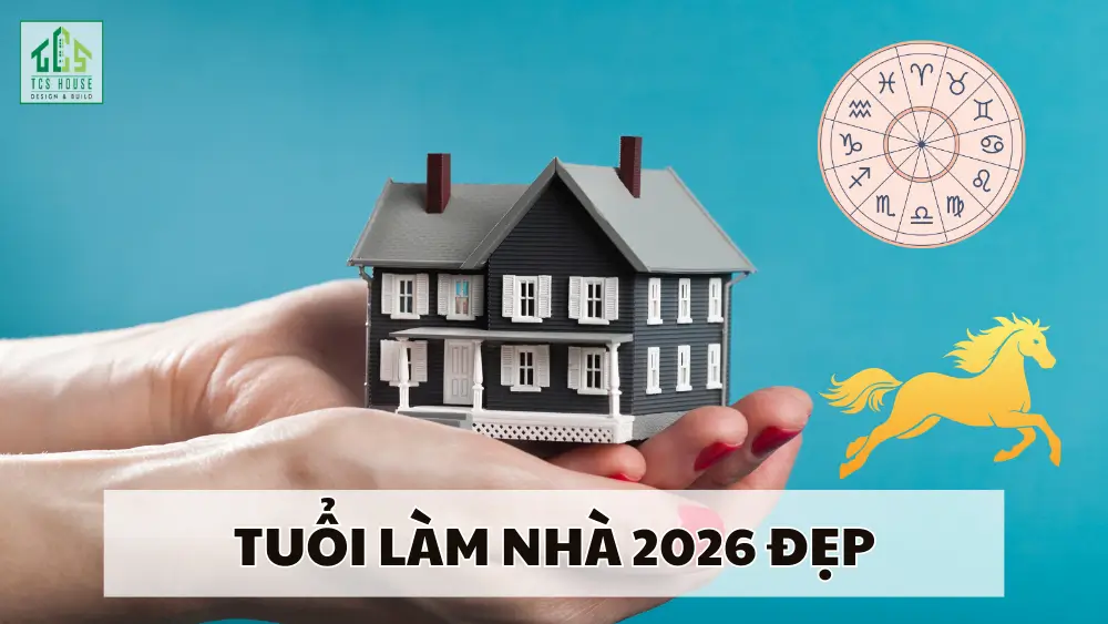 Những Tuổi Làm Nhà Năm 2026 Đẹp, Dễ Gặp May Mắn